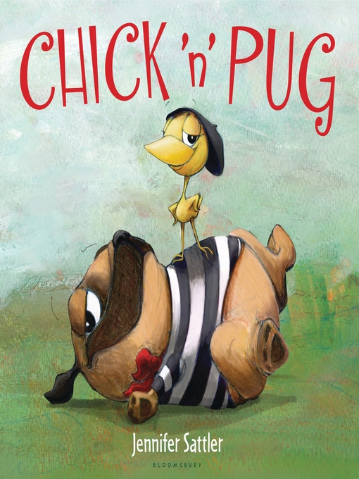 Title details for Chick 'n' Pug by Jennifer Sattler - Available